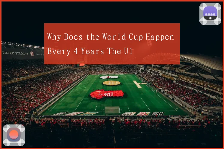 Why Does the World Cup Happen Every 4 Years The Ul